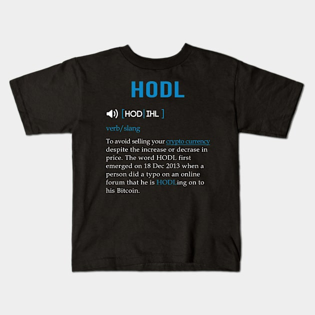 HODL Meaning T shirt for BTC, ETH, NEO and LTC HODLERS Kids T-Shirt by mangobanana